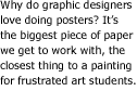 Why do graphic designers love doing posters? It's the biggest piece of paper we get to work with, the closest thing to a painting for frustrated art students.
